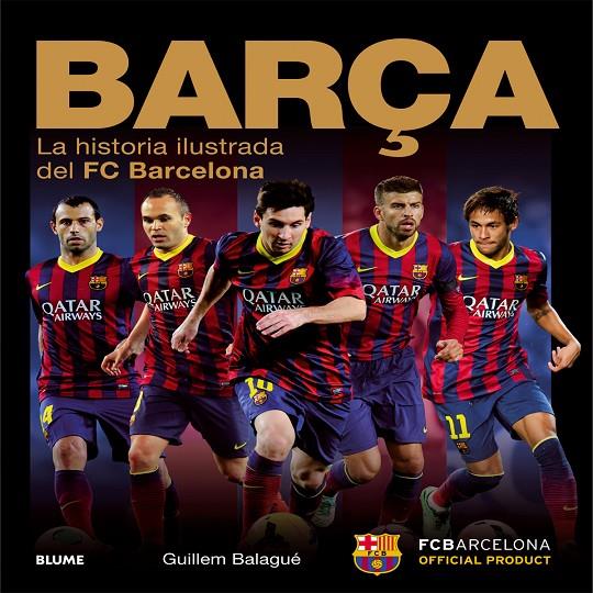 Barça. La historia ilustrada del FCBarcelona | 9788498018035 | Guillem Balagué