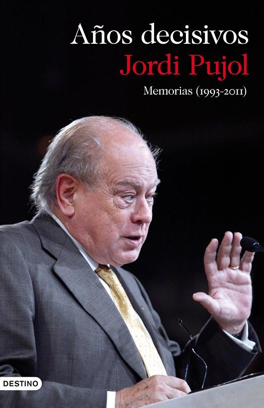 Años decisivos. Memorias (1993-2011) | 9788423345649 | Jordi Pujol