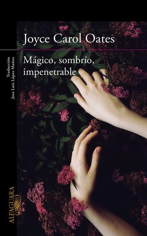 Mágico, sombrío, impenetrable | 9788420412269 | Joyce Carol Oates