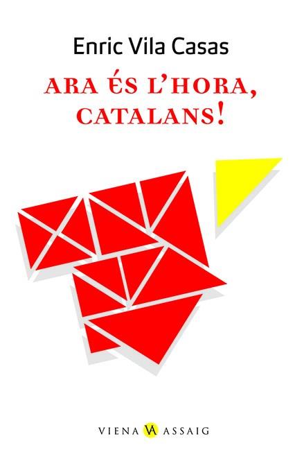 Ara és l'hora, catalans! | 9788483305553 | Enric Vila Casas