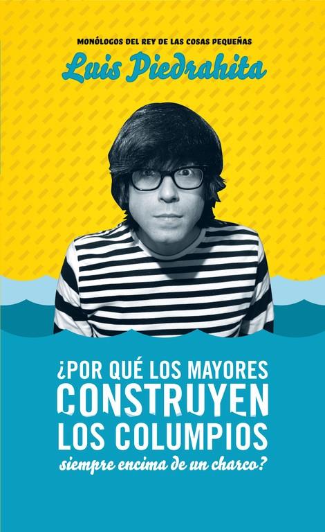 ¿Por qué los mayores construyen los columpios siempre encima de un charco? | 9788403100701 | Luis Piedrahita