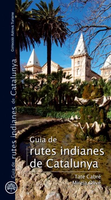 Guia de rutes indianes de Catalunya | 9788497918732 | Tate Cabré - Mireia Olivé