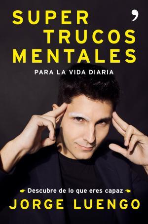 Super trucos mentales para la vida diaria | 9788499986562 | Jorge Luengo