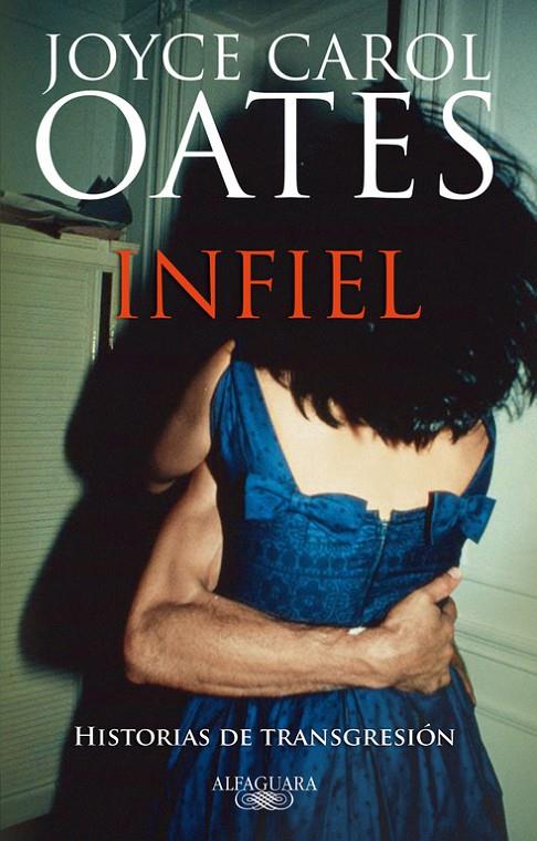 Infiel. Historias de transgresión | 9788420474120 | Joyce Carol Oates