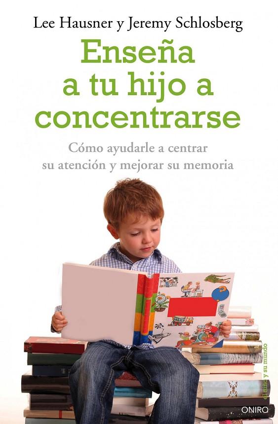 Enseña a tu hijo a concentrarse | 9788497545228 | Lee Hausner - Jeremy Schlosberg