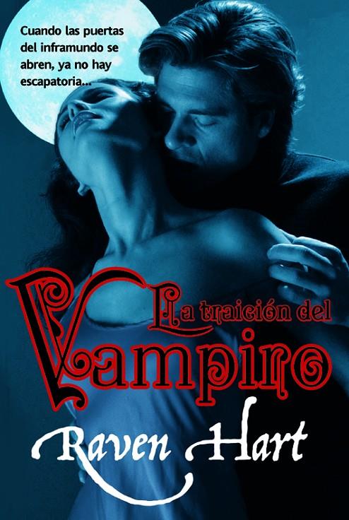 La traición del vampiro | 9788498007138 | Raven Hart