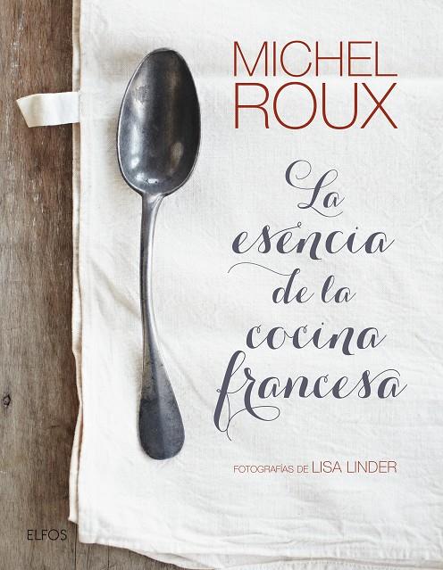 La esencia de la cocina francesa | 9788416965212 | Michel Roux