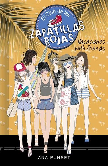 Vacaciones with friends (Serie El Club de las Zapatillas Rojas 19) | 9788418318757 | Punset, Ana