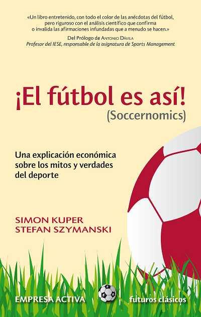 ¡El fútbol es así! (Soccernomics) | 9788492452521 | Simon Kuper - Stefan Szymanski