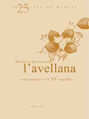 L'avellana - Com preparar-la 10 vegades | 9788493657802 | Mariona Quadrada