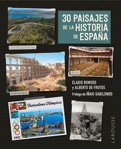 30 paisajes de la historia de España | 9788419739544 | Romero García, Eladio/Frutos Dávalos, Alberto de (prólogo de Gabilondo, Iñaki)