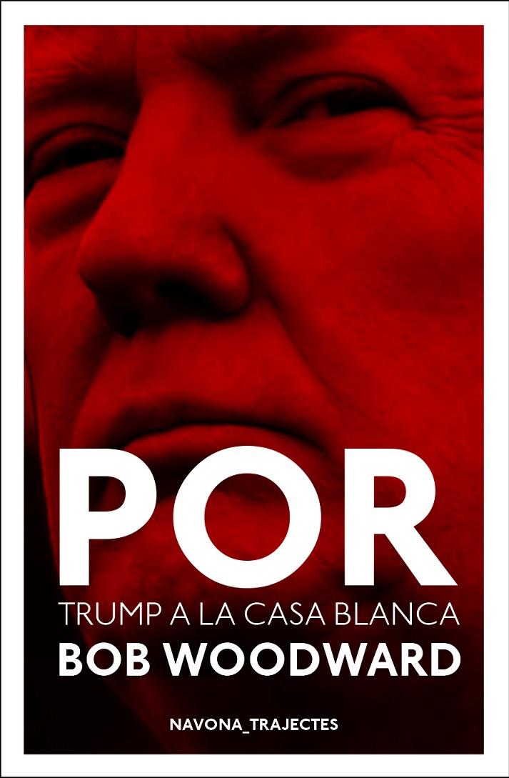 Por. Donald Trump a la Casa Blanca | 9788417181529 | Woodward, Bob