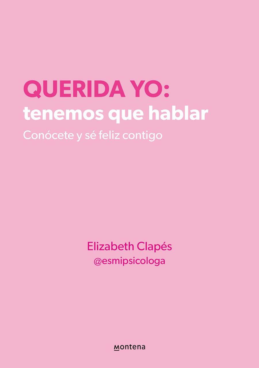 Querida yo: tenemos que hablar | 9788418594687 | Elizabeth Clapés @esmipsicologa,