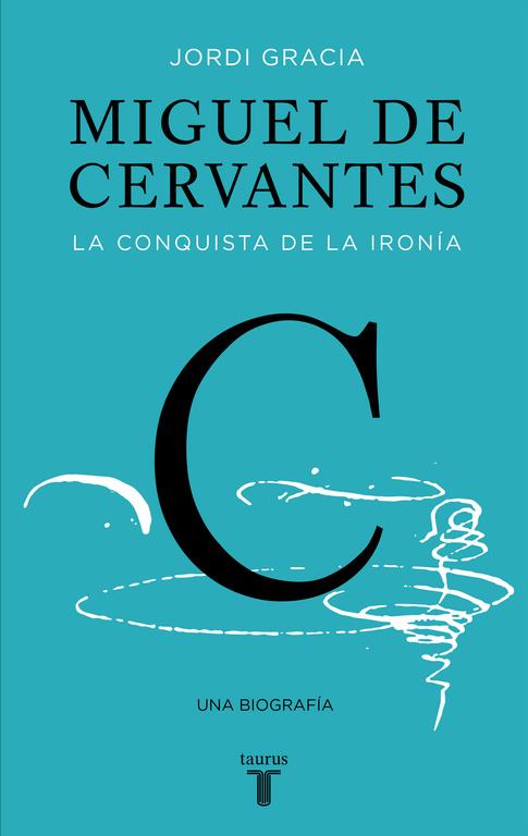 Miguel de Cervantes | 9788430617647 | Jordi Gracia Garcia