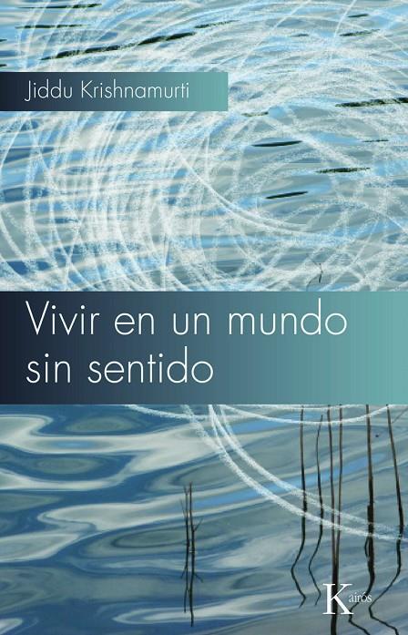 Vivir en un mundo sin sentido | 9788472457768 | Jiddu Krishnamurti