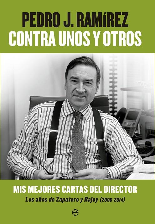 Contra unos y otros | 9788490602201 | Pedro J. Ramírez