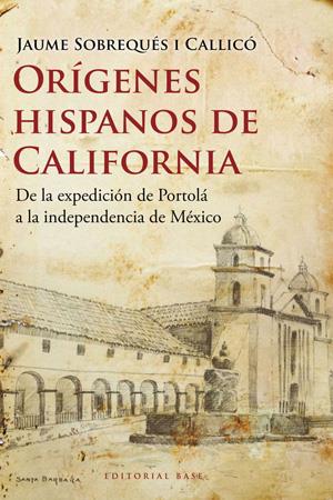 Orígenes hispanos de California | 9788492437313 | Jaume Sobrequés i Callicó