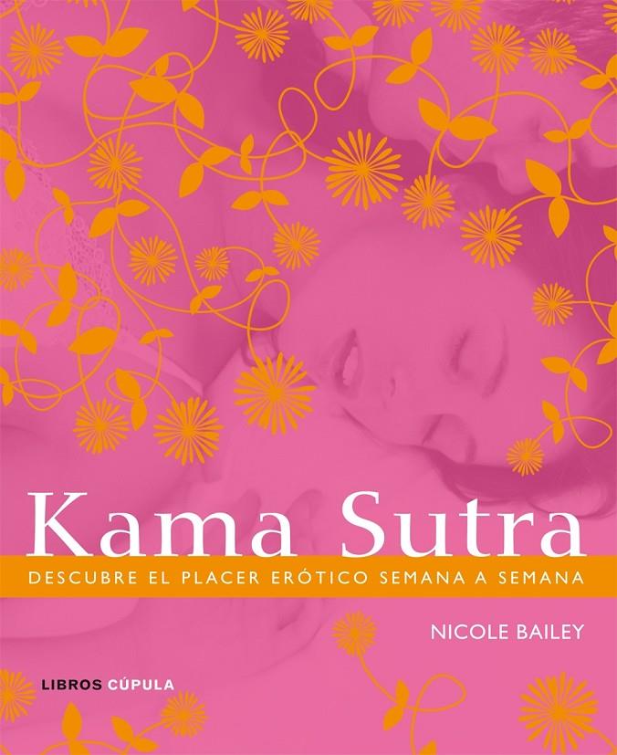 Kama Sutra. Descubre el placer erótico semana a se | 9788448048297 | Nicole Bailey