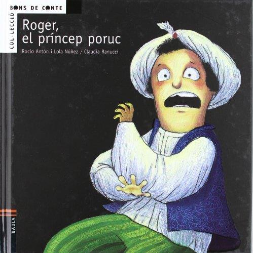 Roger, el príncep poruc | 9788447919482 | Rocío Antón - Lola Núñez - Claudia Ranucci