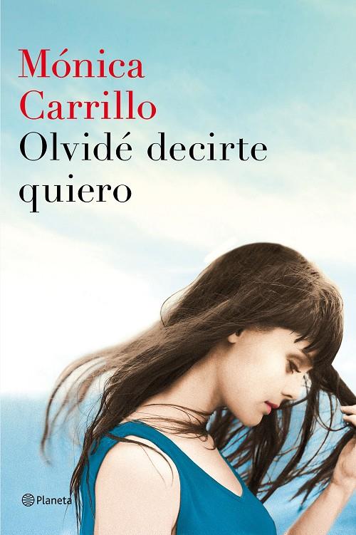 Olvidé decirte quiero | 9788408152972 | Mónica Carrillo