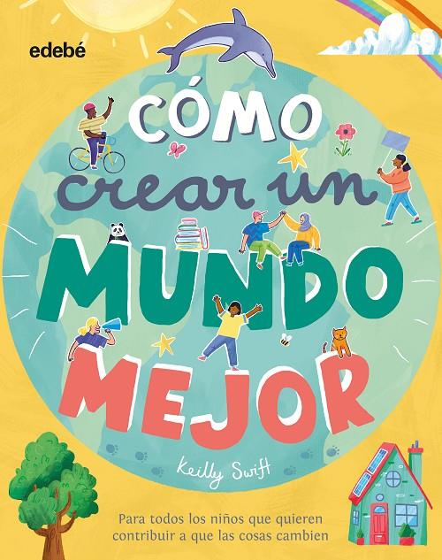 Cómo crear un mundo mejor | 9788468348445 | Swift, Keilly