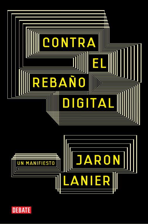 Contra el rebaño digital. Un manifiesto | 9788483069172 | Jaron Lanier