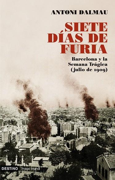 Siete días de furia. Barcelona y la Semana Trágica | 9788423341603 | Antoni Dalmau