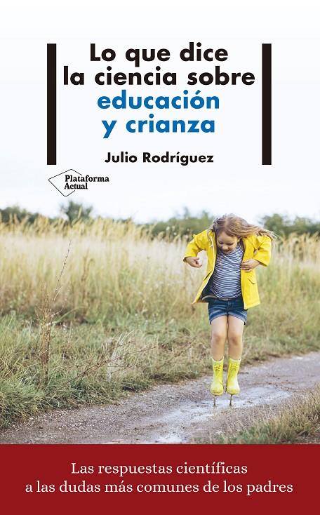 Lo que dice la ciencia sobre educación y crianza | 9788417622008 | Rodríguez, Julio