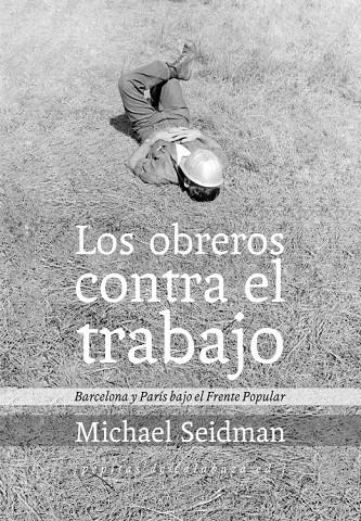 Los obreros contra el trabajo | 9788415862215 | Michael Seidman