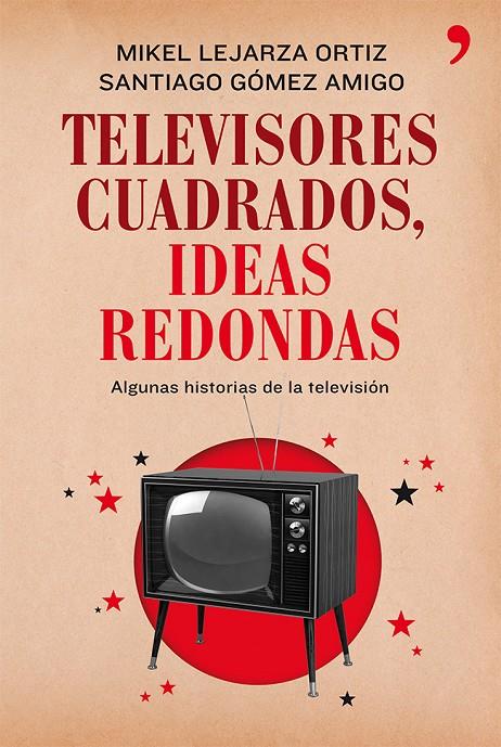 Televisores cuadrados, ideas redondas | 9788499982281 | Mikel Lejarza Ortiz - Santiago Gómez Amigo