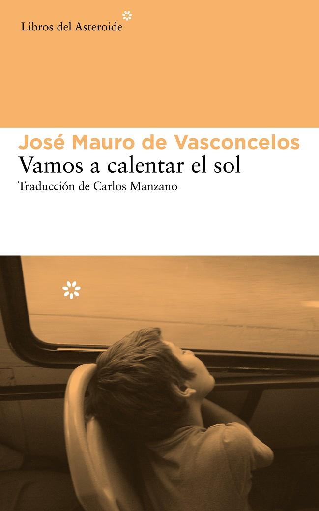 Vamos a calentar el sol | 9788415625742 | José Mauro de Vasconcelos