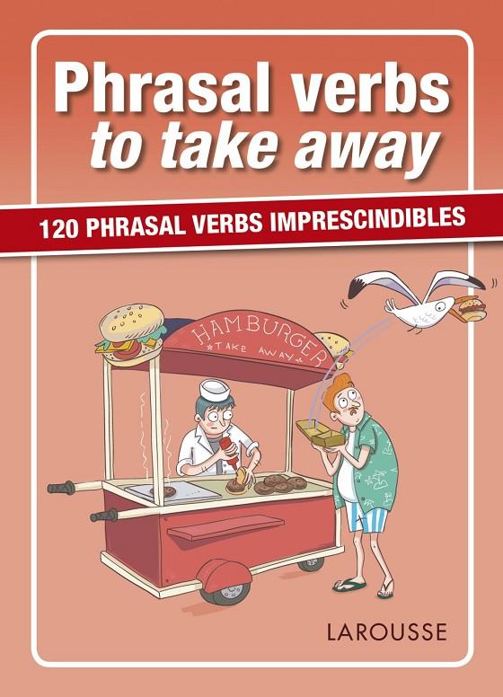 Phrasal verbs to take away | 9788417273057 | Larousse Editorial