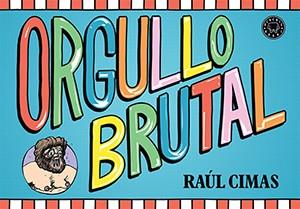 Orgullo brutal | 9788416290307 | Raúl Cimas