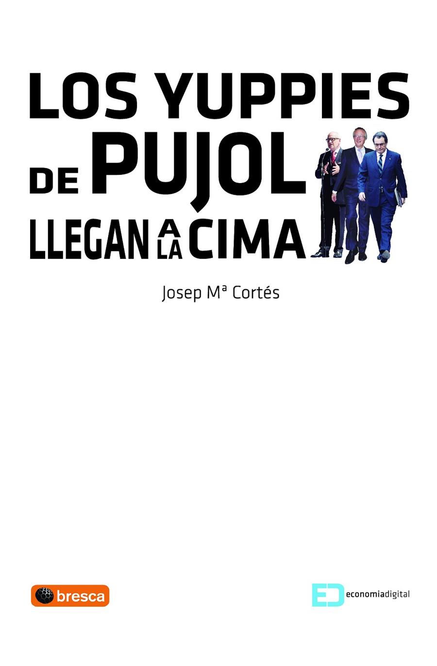 Los yuppies de Pujol llegan a la cima | 9788492956371 | Josep M. Cortés