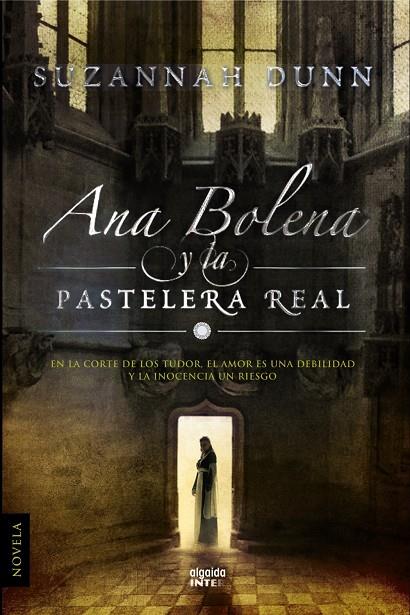 Ana Bolena y la pastelera real | 9788498774764 | Suzannah Dunn