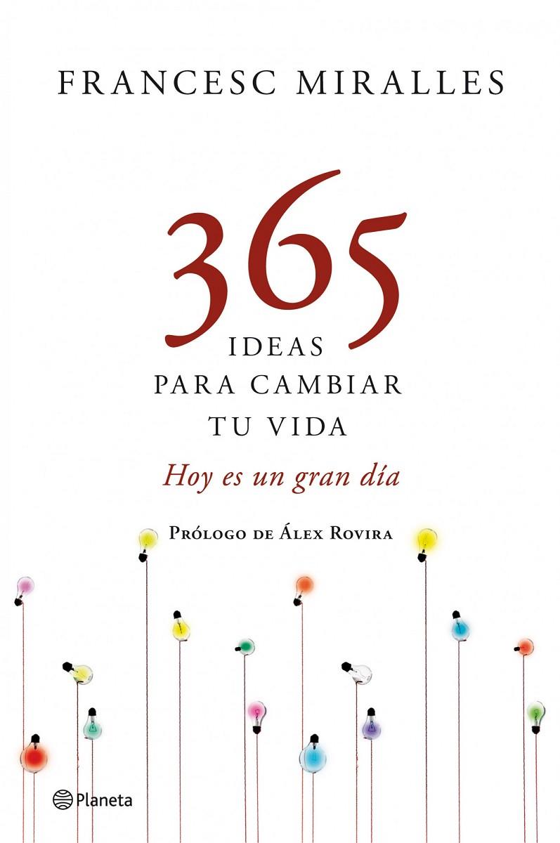 365 ideas para cambiar tu vida. Hoy es un gran día | 9788408109198 | Francesc Miralles