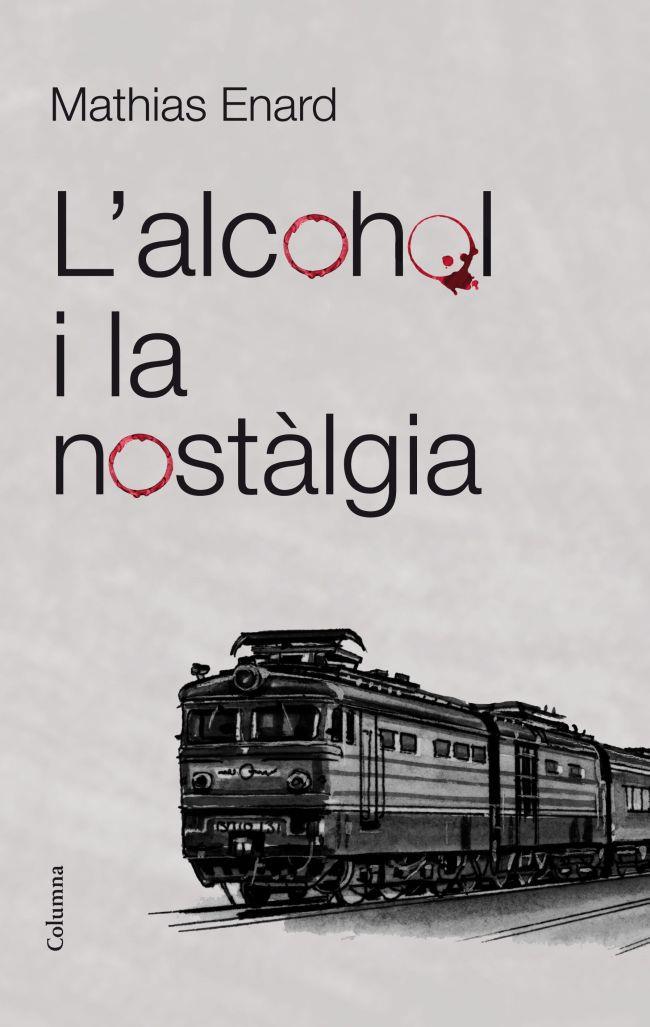 L'alcohol i la nostàlgia | 9788466415521 | Mathias Enard