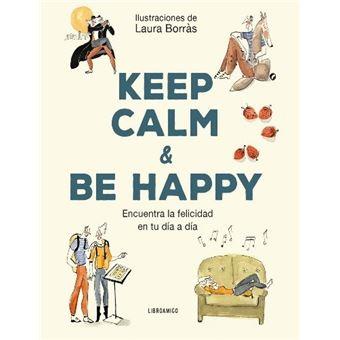 Keep Calm And Be Happy | 9788499176529 | Laura Borrás