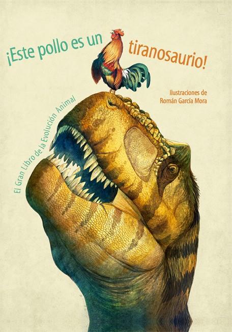 ¡Este pollo es un tiranosaurio! | 9788468253527 | Román García Mora