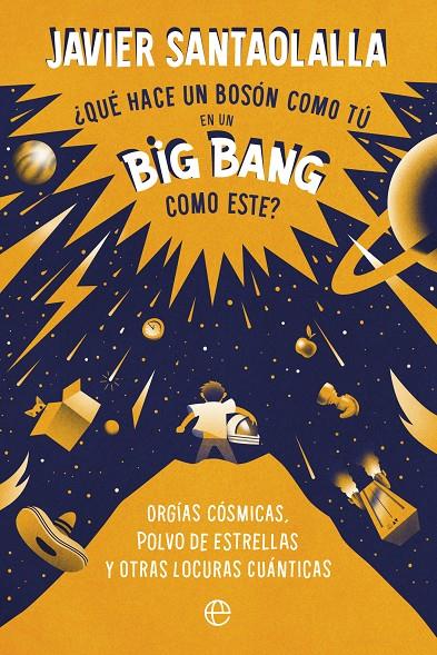 ¿Qué hace un bosón como tú en un Big Bang como este? | 9788413843902 | Santaolalla, Javier