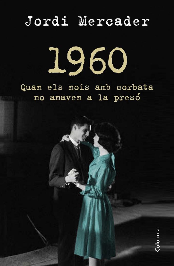 1960 Quan els nois amb corbata no anaven a la presó | 9788466418157 | Jordi Mercader