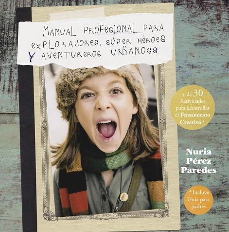 Manual profesional para aventureros, súper héroes y exploradores urbanos | 9788437201078 | Nuria Pérez Paredes