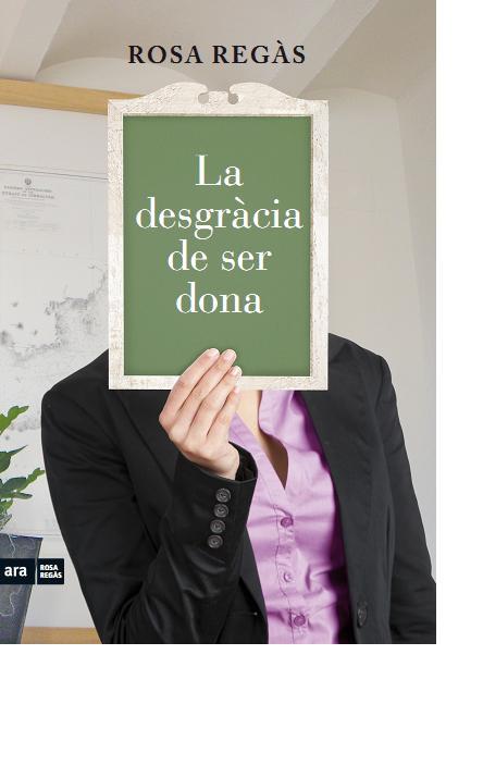 La desgràcia de ser dona | 9788415224419 | Rosa Regàs