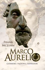 Marco Aurelio. Guerrero, filósofo, emperador | 9788499700588 | Frank McLynn