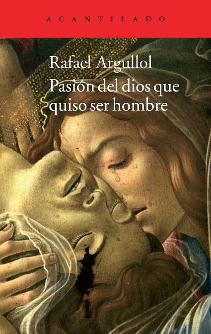 Pasión del dios que quiso ser hombre | 9788416011100 | Rafael Argullol