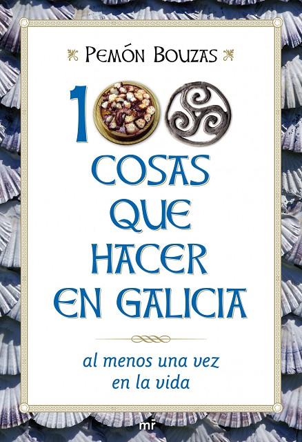 100 cosas que hacer en Galicia al menos una vez en la vida | 9788427036109 | Pemón Bouzas