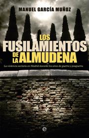 Los fusilamientos de la Almudena | 9788499702933 | Manuel García Muñoz