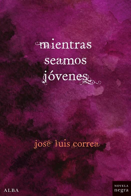 Mientras seamos jóvenes | 9788490651407 | José Luis Correa