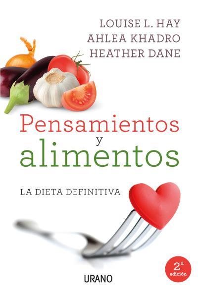 Pensamientos y alimentos. La dieta definitiva | 9788479539214 | Louise L. Hay - Ahlea Khadro - Heather Dane