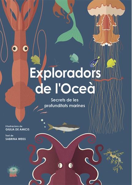 Exploradors de l'oceà | 9788468258829 | Weiss, Sabrina ; Amicis, Giulia de